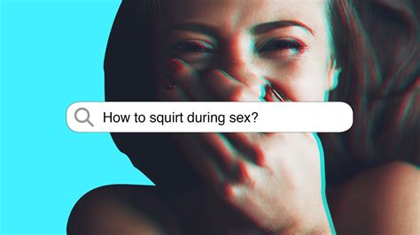 mobile squirt|How to squirt during sex or solo play, according to experts